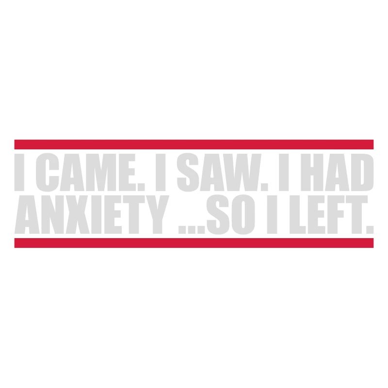 I had anxiety Spruch