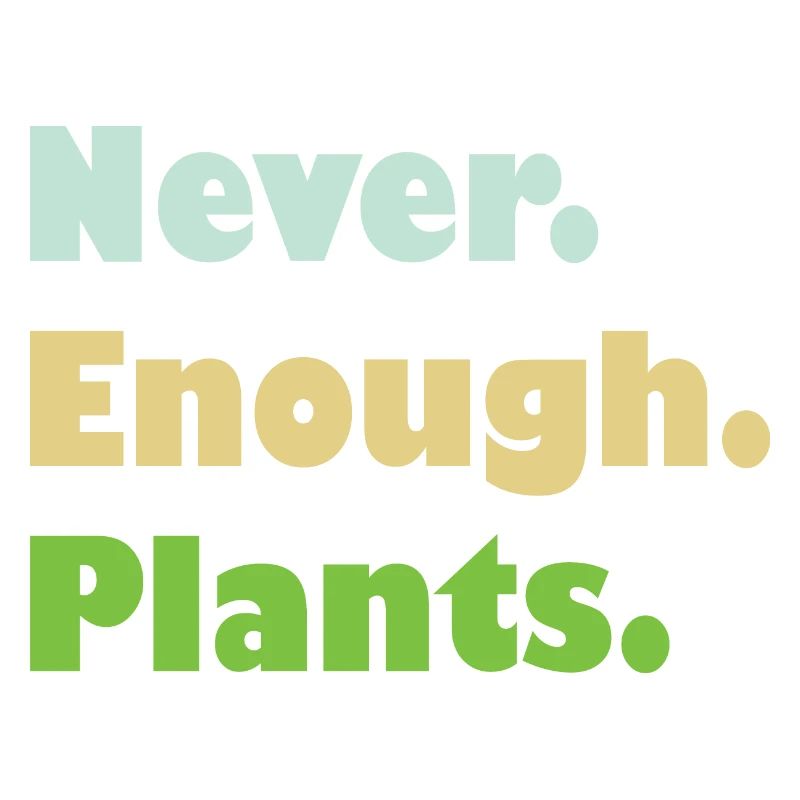 NEVER ENOUGH PLANTS - Plants House