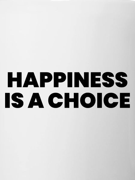 Happiness is a choice