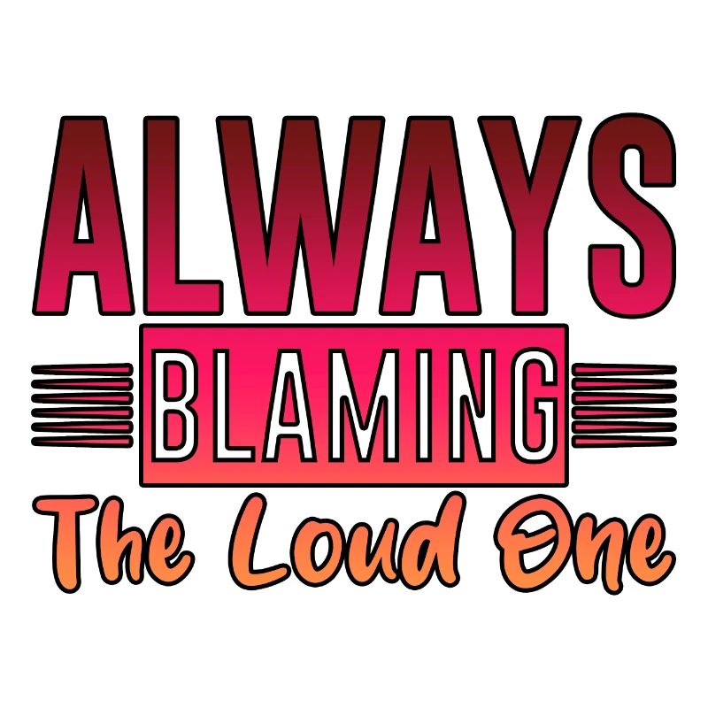Always Blaming The Loud One 4