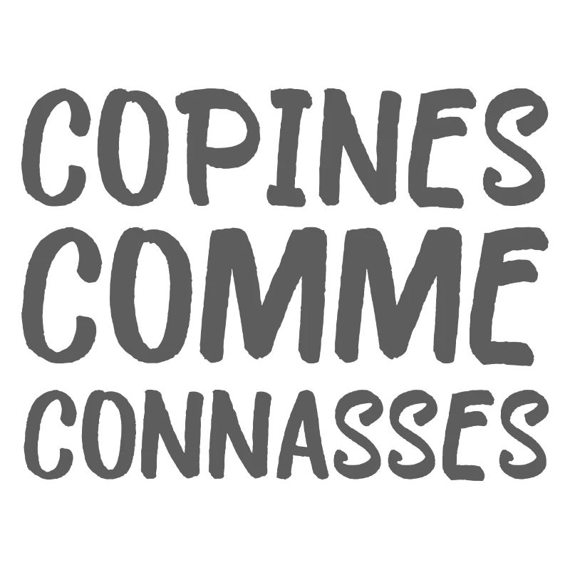 copines comme connasses