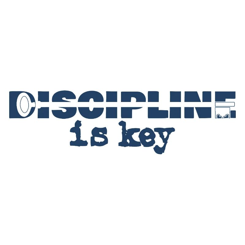 Discipline is Key