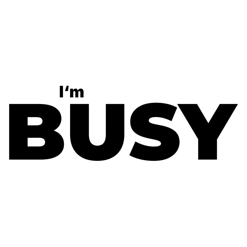 Busy with being busy
