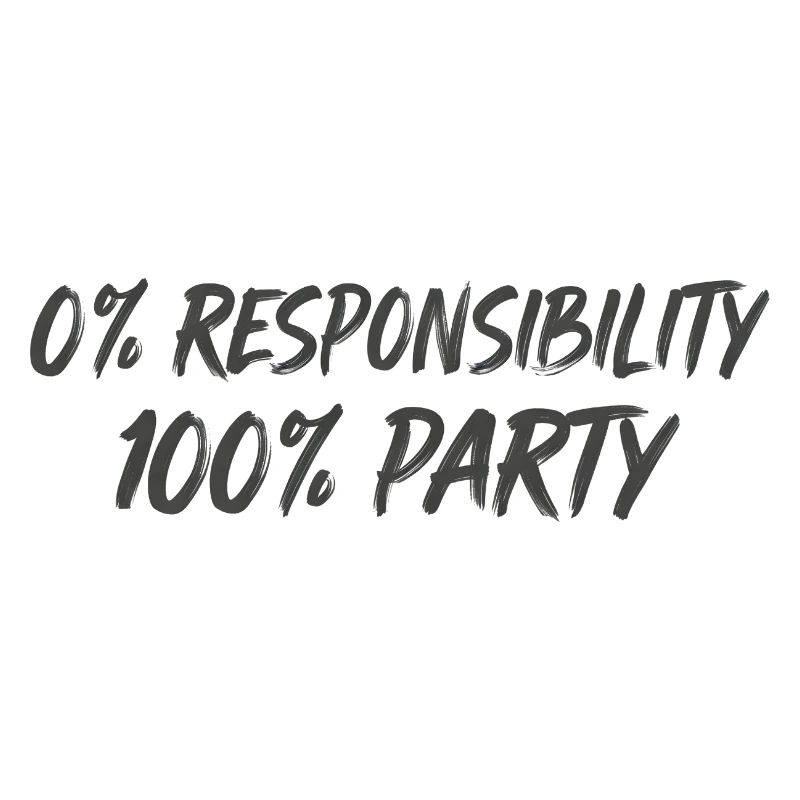 0% Responsibility 100% Party