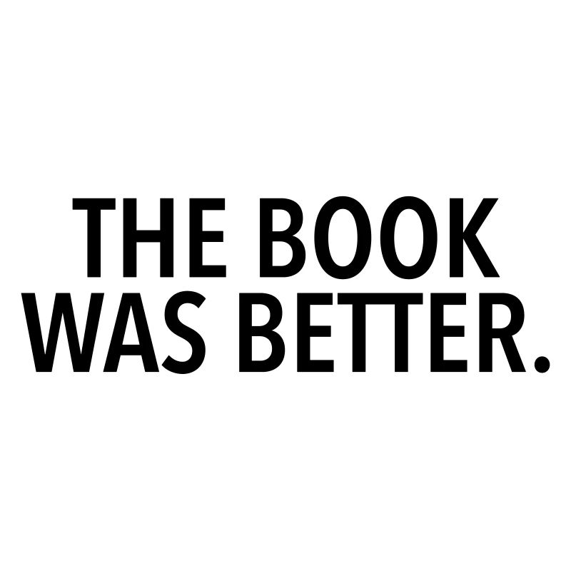 The Book Was Better