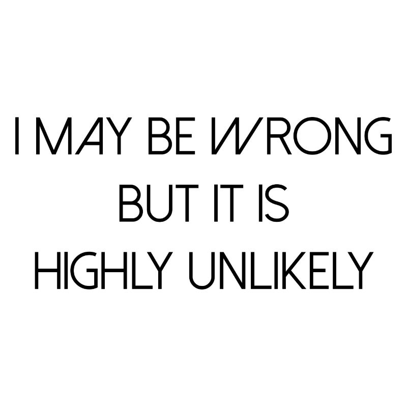 may be wrong lustiger Spruch Party Englisch
