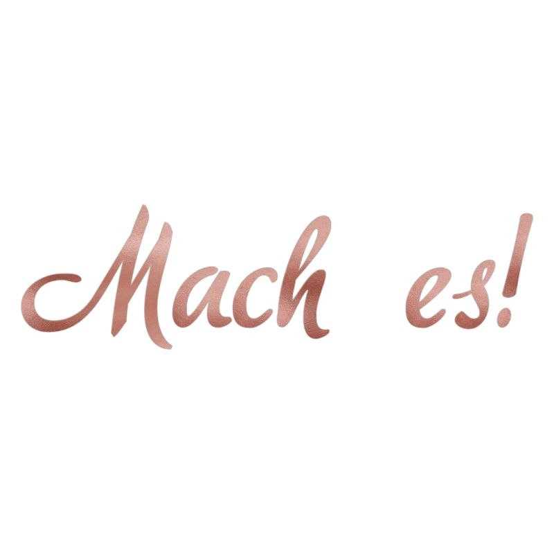Mach es!
