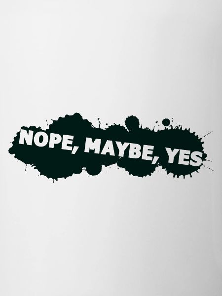 nope maybe yes