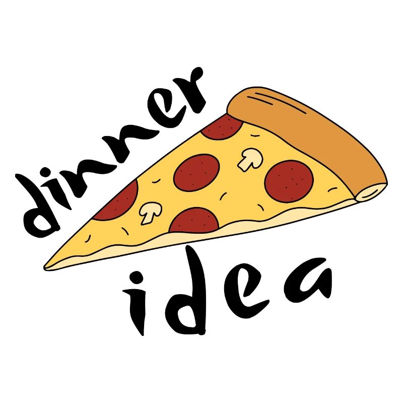 Dinner Ideas Easy - Pizza Lover Funny