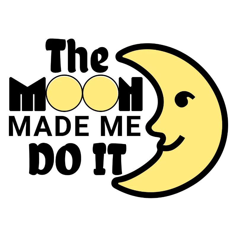 The Moon Made Me Do It