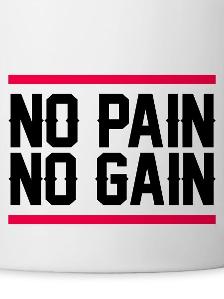 no pain no gain