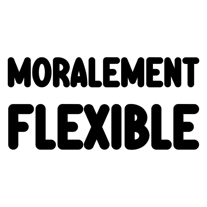 moralement flexible