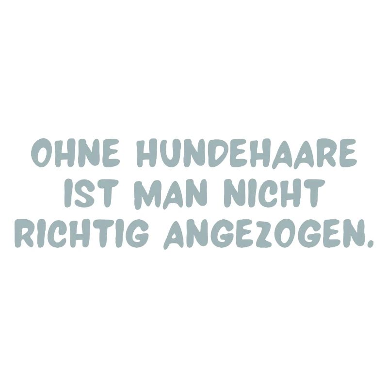 Statement Leben mit Hund = Leben mit Haaren