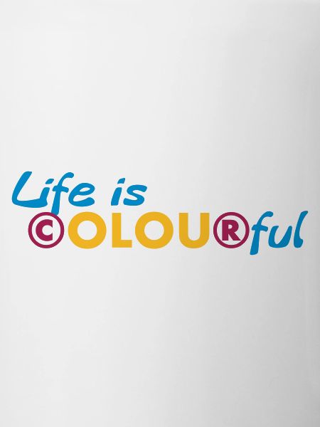 Life is colourful