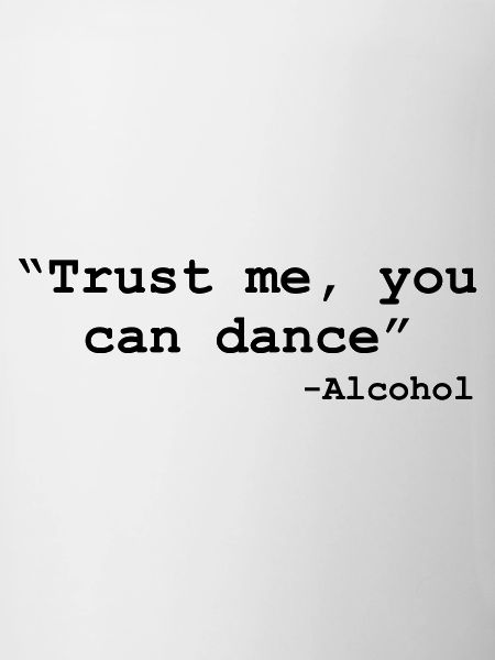 Trust me you can dance - Alcohol