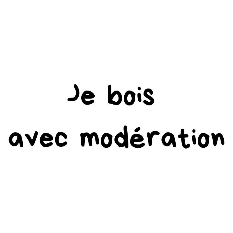 Je bois avec modération