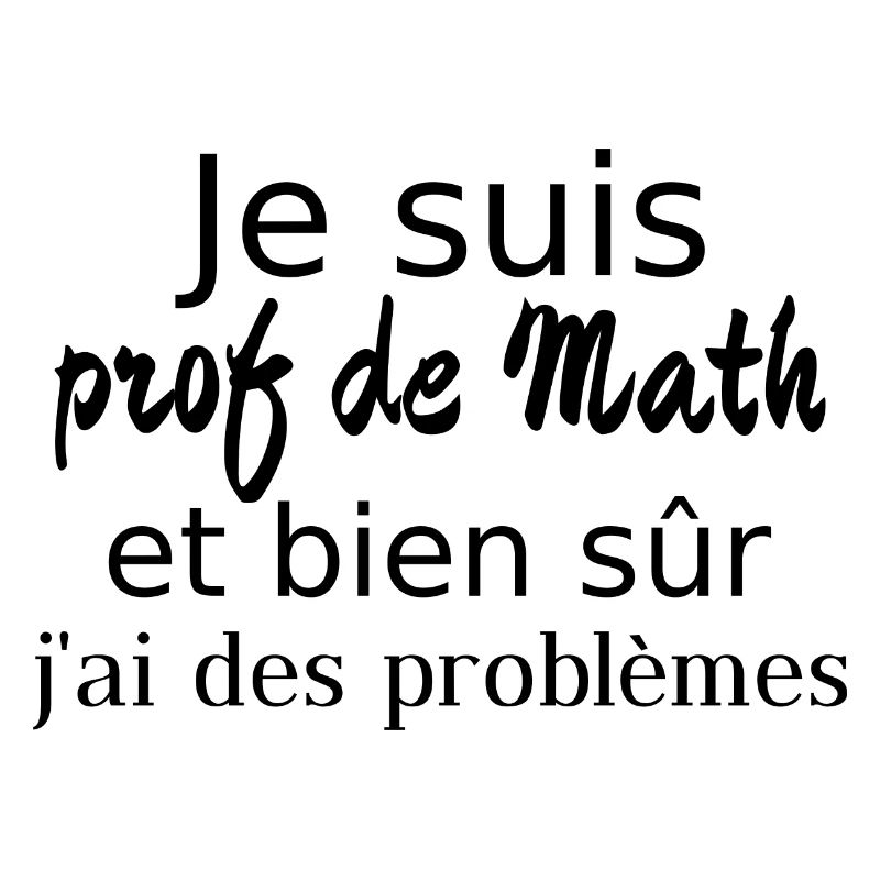 Je suis prof de math