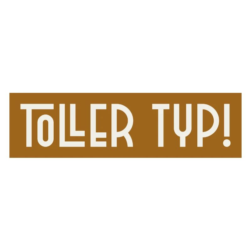 Toller Typ Schrift Spruch