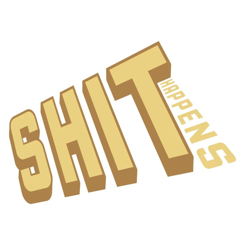 Shit happens Spaß Spruch
