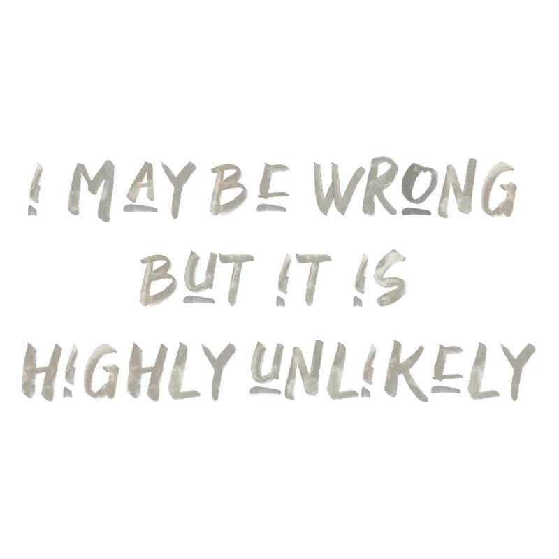 may be wrong lustiger Spruch Party Englisch
