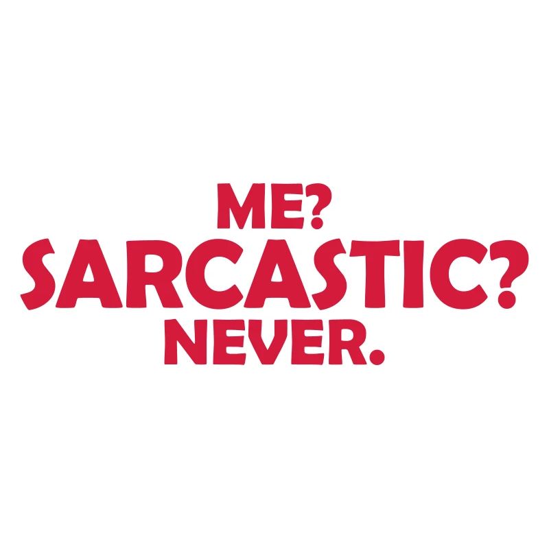 me sarcastic never quote