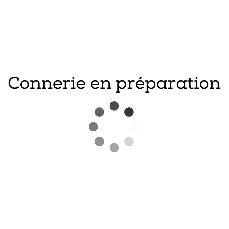 Connerie en préparation