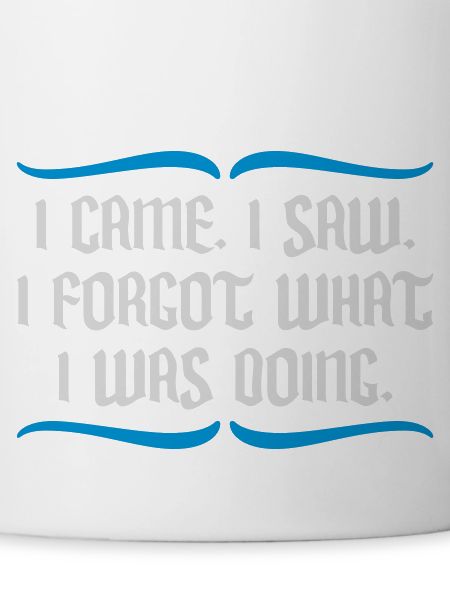 I came saw forget