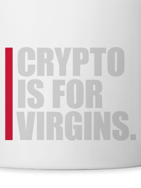 crypto is for virgins