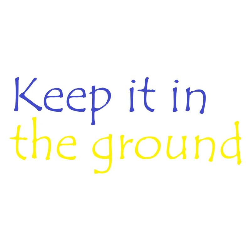Keep it in the ground Lützerath Spruch