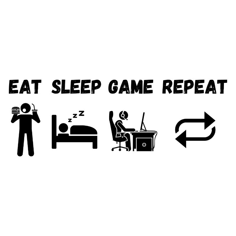 Eat sleep game Repeat