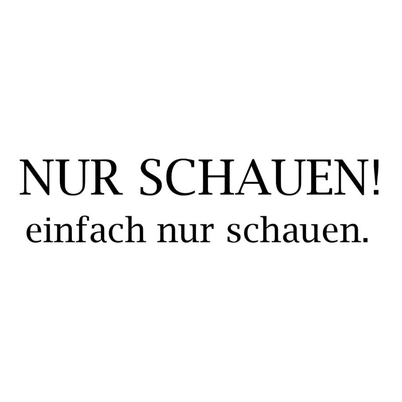 Nur Schauen! Typografie-Statement