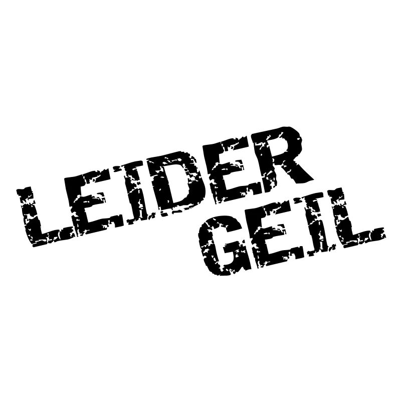 leider geil