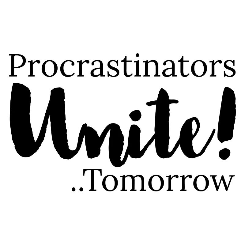 procrastinators unite tomorrow