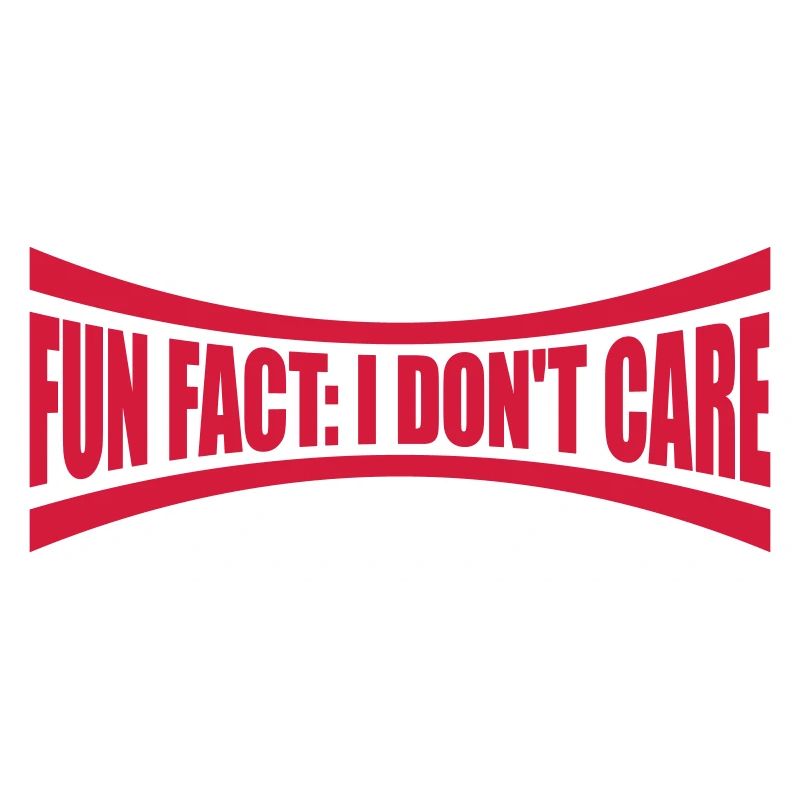 I dont care fact