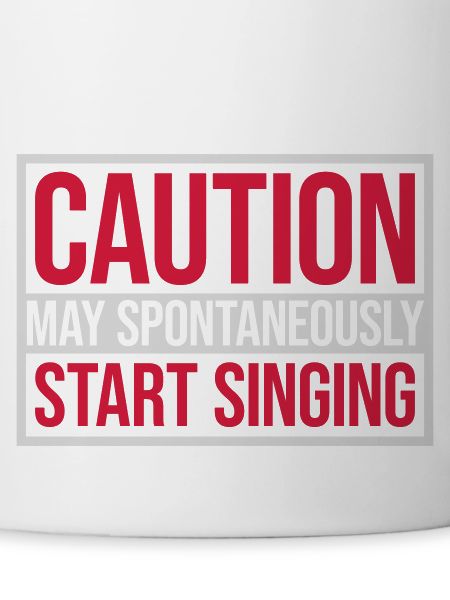 may spontaneously start singing