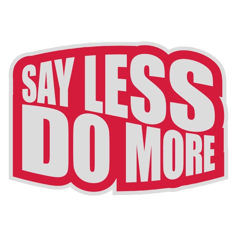 say less do more