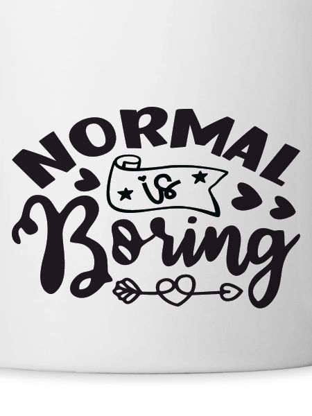 Normal is Boring