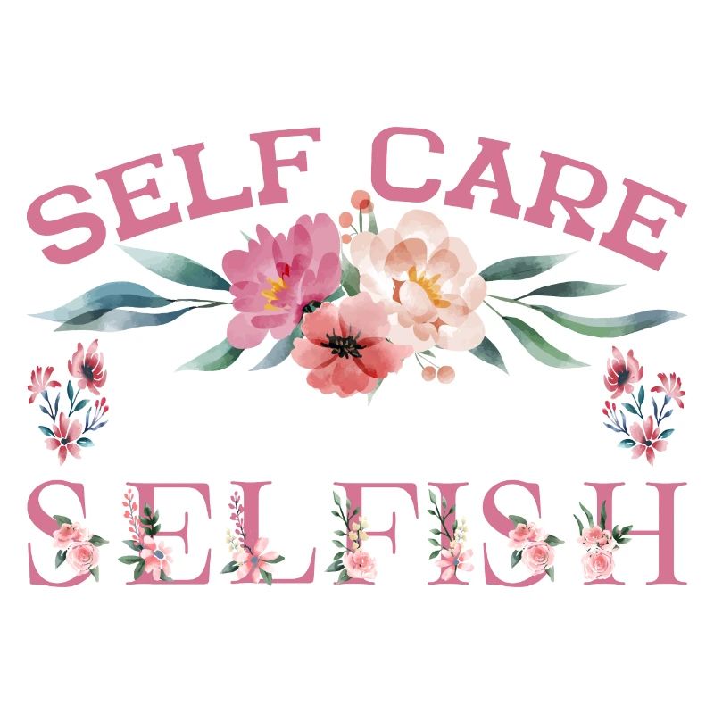 Self Care Is Not Selfish 5