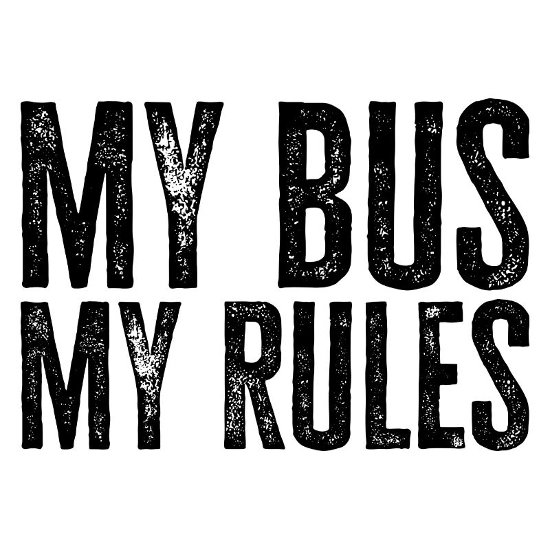 My Bus My Rules - Funny Gift for Bus Drivers