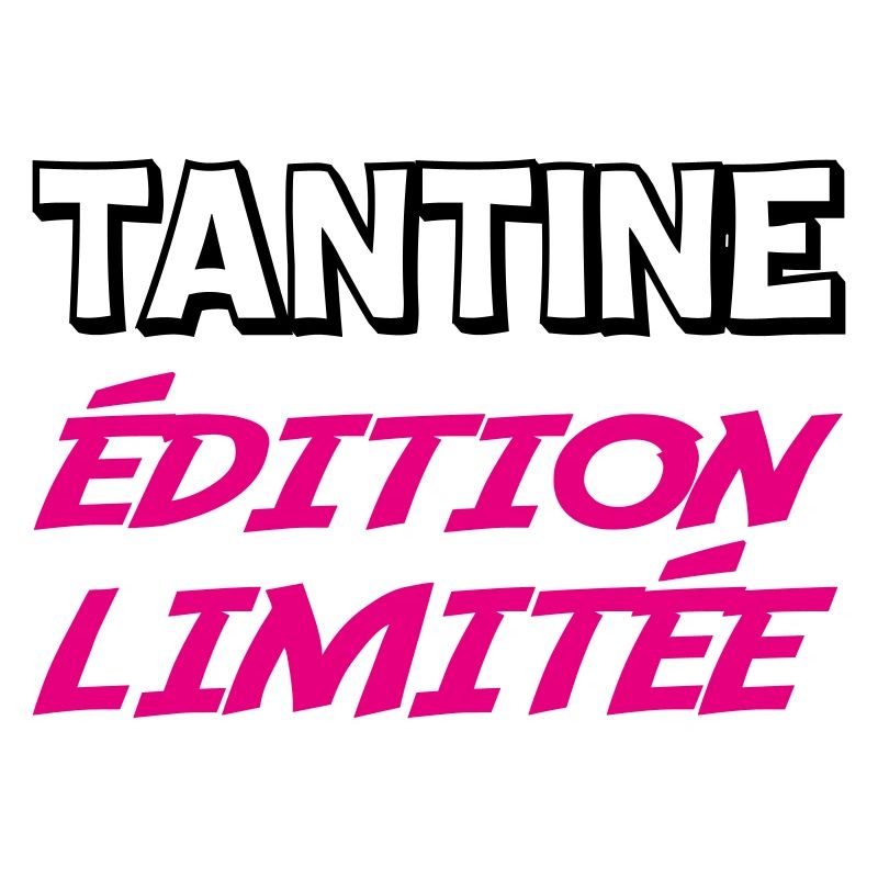 TANTINE édition limitée