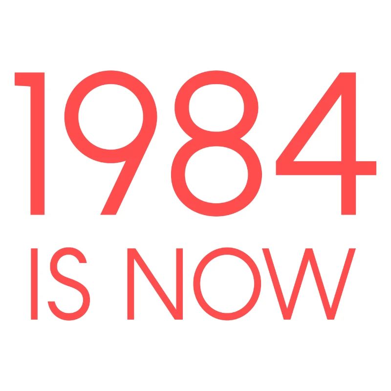 1984 IS NOW
