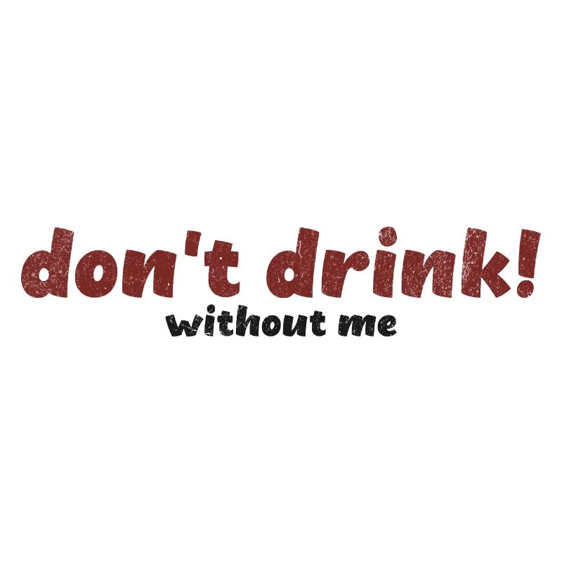 Bold Don’t Drink Without Me Typography Art