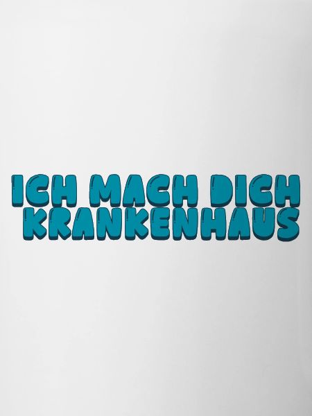 Ich mach dich Krankenhaus