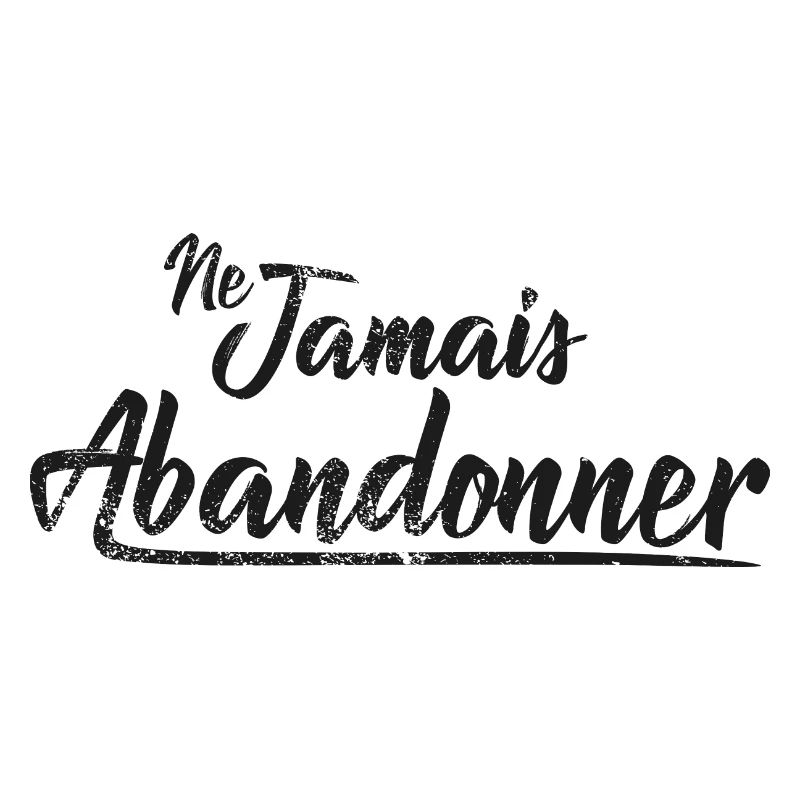 ne jamais abandonner