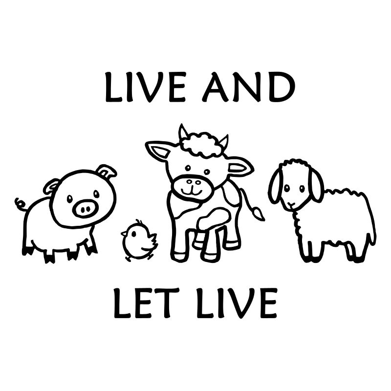 Live ans let live - save animals - let live