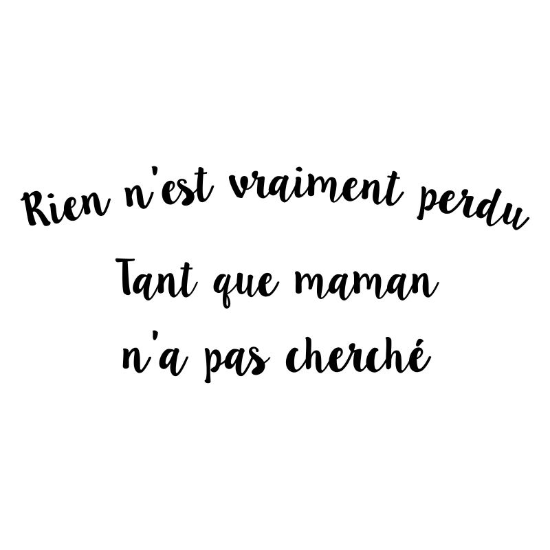 Rien n est vraiment perdu tant que maman n'a pas