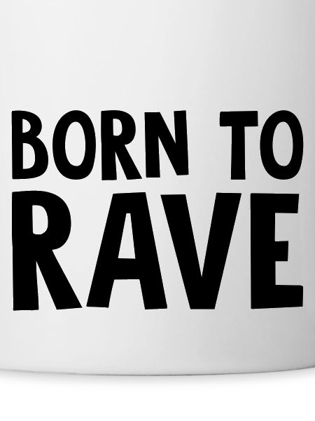 born to rave