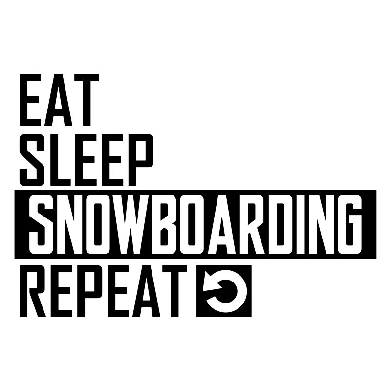 eat sleep snowboarding