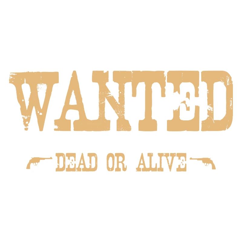 Wanted - Dead or alive