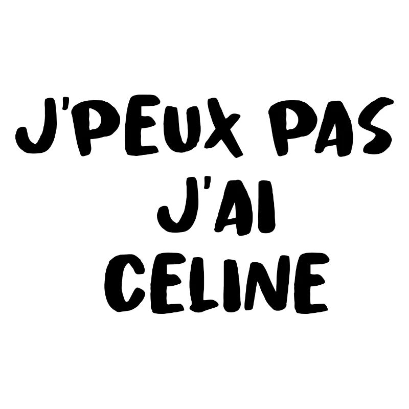 J'PEUX PAS J'AI CELINE